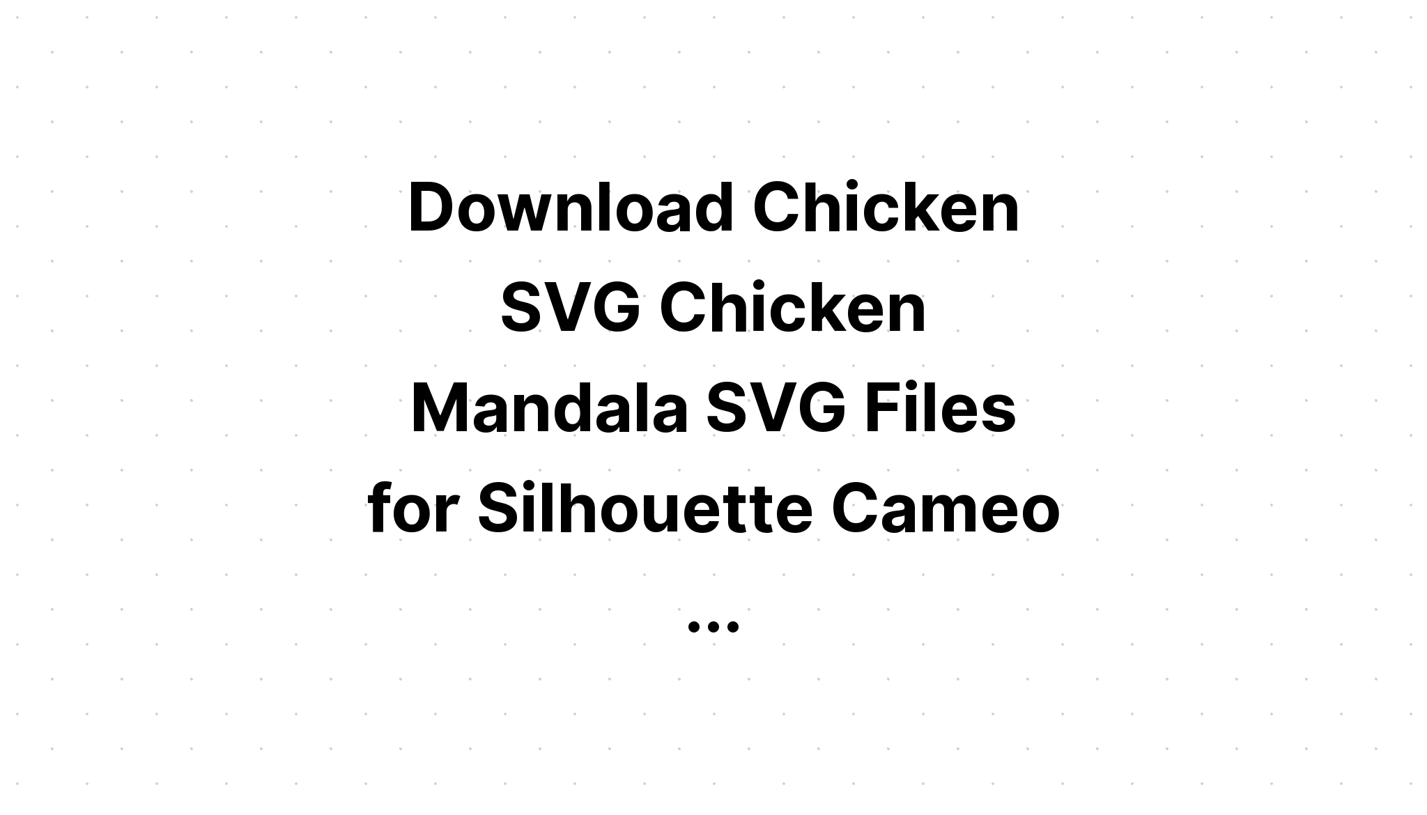 Download Layered Chicken Mandala Svg Free For Silhouette - Layered SVG Cut File